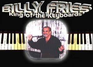 Billy Fries "KING OF THE KEYBOARDS