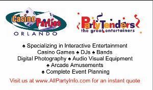 All Party Info, Orlando — Let us "Create a FUN Memory" that will last for years to come! Weddings, Conventions, FUNDRAISERS - your special occasion!  IGNITE your event with PartyTenders personable, attractive and entertaining DJs, Casino Dealers, Showgirls, Magicians,Fortune Tellers, Greeters who will complete any occasion. Our elegant Blackjack, Poker, Roulette or Craps tables add SIZZLE to any occasion and "The Excitement is Contagious" Licensed and Insured. References available.