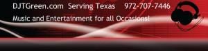 DJTGreen com Music for all Occasions - Sanger, Sanger — We look forward to serving you in your next Function From our home in DFW to Corpus Christi, Tx. whatever your occasion is we can help. 
Our goal and aim is to please our customers in a Spirit of Excellence. 
We cover Catering, Decorations, Event Planning, License Ministers,Venue locator, Limo Services, Security, Bounce Houses Etc.... and DJ all music in our list of over 10,000 songs from Country, Jazz, Gospel,
R & B, Hip Hop, Tejano, Classic Rock, Disco, Reggae, Old School ,Symphony, 
Big Band and Swing out and many, many more.
Whether you're having a birthday in the park or a wedding in the finest hotel we are here to serve you in any Occassion. We have Karaoke as well as Video Mixing.